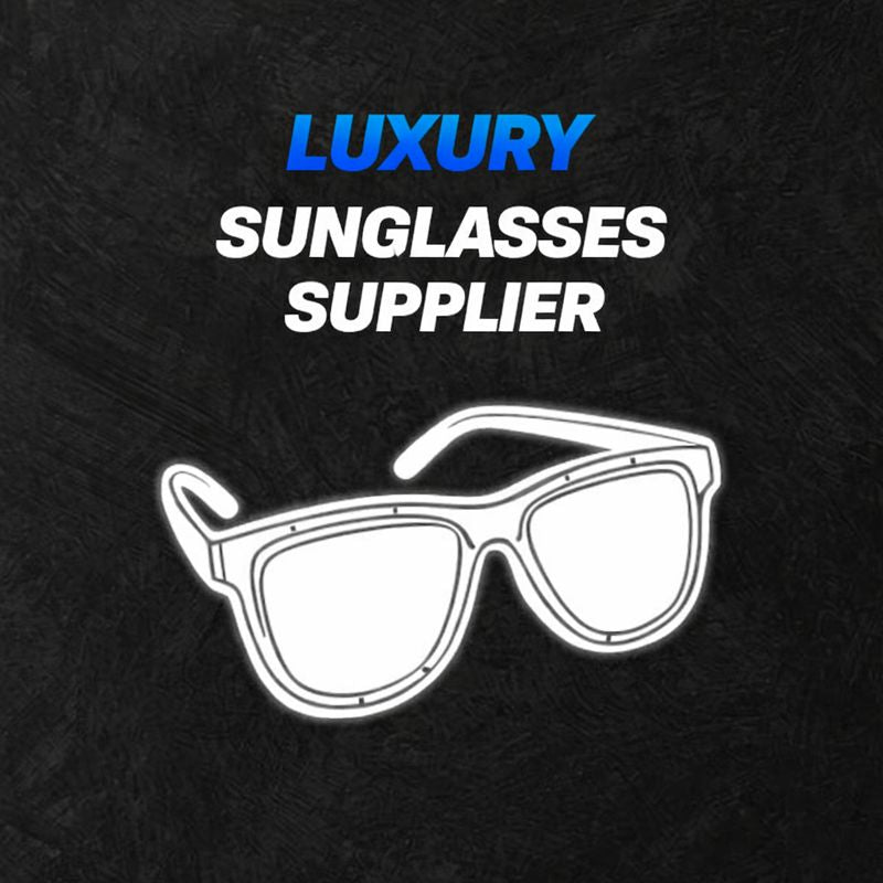 LUXURY SUNGLASSES SUPPLIER (VIP)